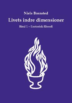 Livets indre dimensioner. Bind 1 : Esoterisk filosofi