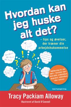 Hvordan kan jeg huske alt det? : tips og øvelser, der træner din arbejdshukommelse