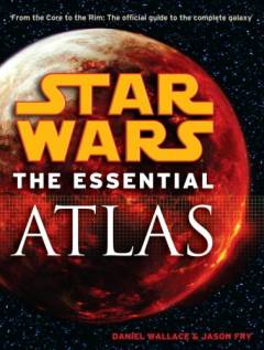 Star Wars, the essential atlas