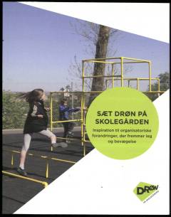 Sæt drøn på skolegården : inspiration til organisatoriske forandringer, der fremmer leg og bevægelse