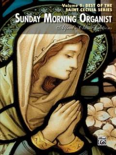Sunday morning organist. Volume 5 : Best of the Saint Cecilia Series