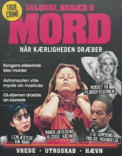 Jalousi, begær & mord : når kærligheden dræber : vrede, utroskab, hævn