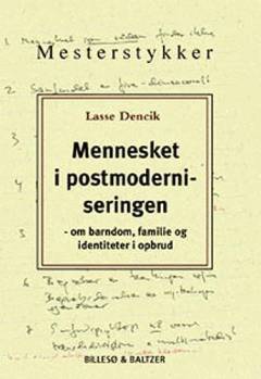 Mennesket i postmoderniseringen : om barndom, familie og identiteter i opbrud