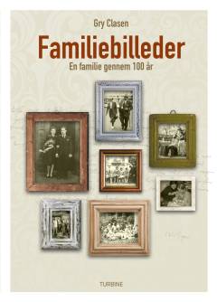Familiebilleder : en familie gennem 100 år (Letlæsning)