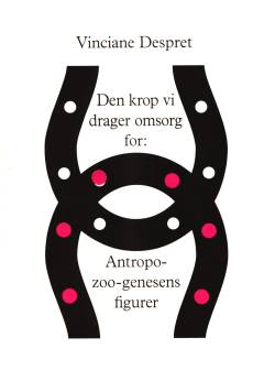 Den krop vi drager omsorg for : antropo-zoo-genesens figurer