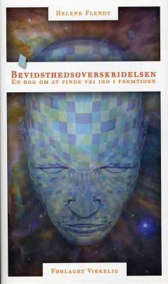 Bevidsthedsoverskridelsen : en bog om at finde vej ind i fremtiden