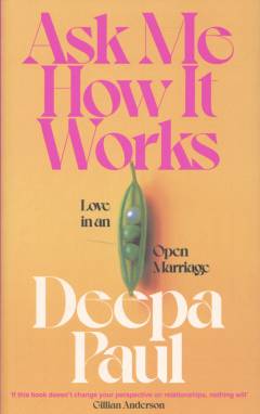 Ask me how it works : love in an open marriage