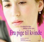 Fra pige til kvinde : et værktøj til at åbne dialogen og lette vejen -