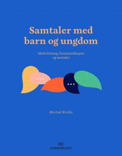 Samtaler med barn og ungdom medvirkning, kommunikasjon og metoder