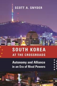 South Korea at the crossroads : autonomy and alliance in an era of rival powers