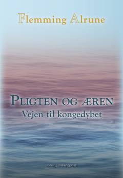 Pligten og æren : vejen mod Kongedybet