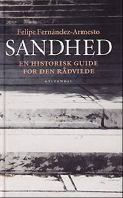 Sandhed : en historisk guide for den rådvilde