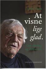 At visne lige glad : om aldring og alderdom