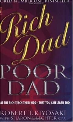 Rich dad, poor dad : what the rich teach their kids about money - that the poor and middle class do not!