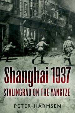 Shanghai 1937 : Stalingrad on the Yangtze