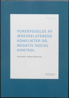Forebyggelse af æresrelaterede konflikter og negativ social kontrol : national handlingsplan