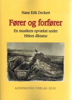 Fører og forfører : en musikers opvækst under Hitlers diktatur