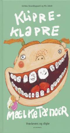 Klipre-klapre mælketænder : vrøvlevers og digte