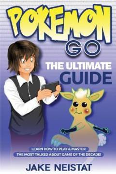 Pokémon Go : the ultimate guide