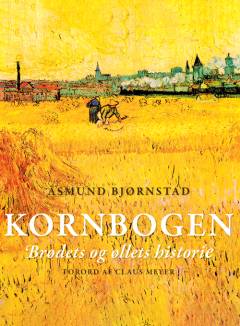 Kornbogen : brødets og øllets historie