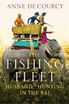 The fishing fleet : husband-hunting in the raj