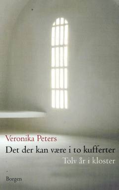 Det der kan være i to kufferter : tolv år i kloster
