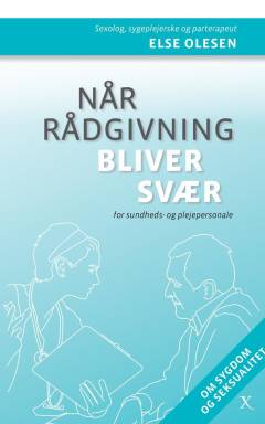 Når rådgivning bliver svær : for sundheds- og plejepersonale