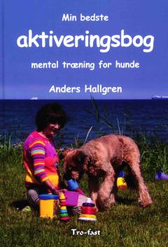 Min bedste aktiveringsbog : mental træning for hunde