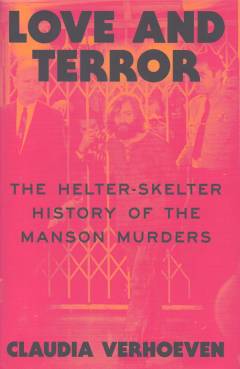 Love and terror : the Helter-Skelter history of the Manson murders