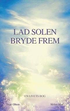 Lad solen bryde frem : en livets bog
