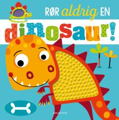 Rør aldrig en dinosaur!