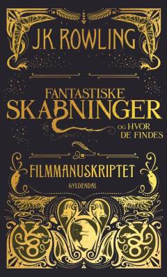 Fantastiske skabninger og hvor de findes : filmmanuskriptet