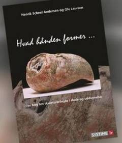Hvad hånden former : om skulpturarbejde i skole og uddannelse
