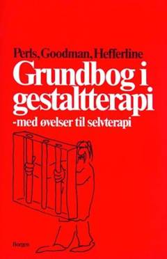 Grundbog i gestaltterapi : med øvelser til selvterapi