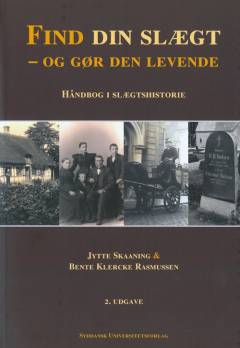 Find din slægt - og gør den levende : håndbog i slægtshistorie