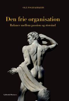 Den frie organisation : balance mellem passion og storsind