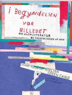 I begyndelsen var billedet : om billedlitteratur og formidlingen af den