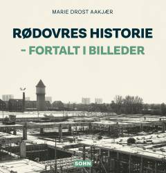 Rødovres historie - fortalt i billeder