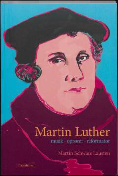 Martin Luther : munk, oprører, reformator