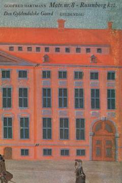Matr. nr. 8 - Rosenborg kvt. : Den Gyldendalske Gaard : en bog om et hus og dets mennesker
