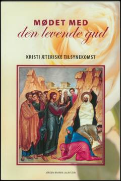 Mødet med den levende gud : Kristi æteriske tilsynekomst : glædens æra