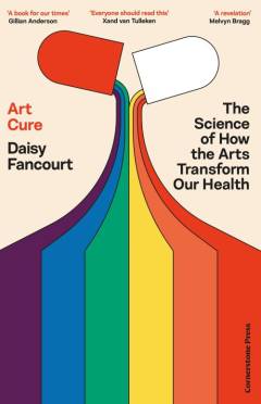 Art cure : the science of how the arts transform our health