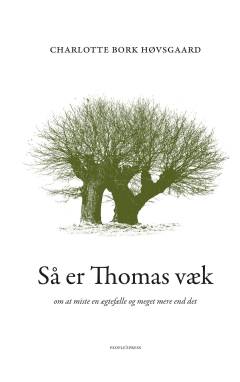 Så er Thomas væk : om at miste en ægtefælle og meget mere end det