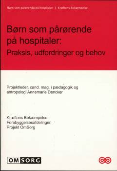 Børn som pårørende på hospitaler : praksis, udfordringer og behov