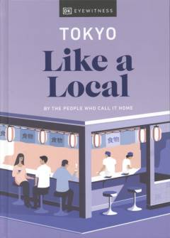 Tokyo like a local : by the people who call it home