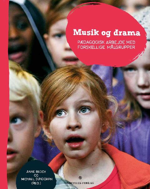Musik og drama : pædagogisk arbejde med forskellige målgrupper