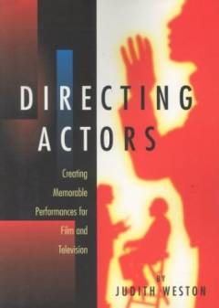 Directing actors : creating memorable performances for film and television