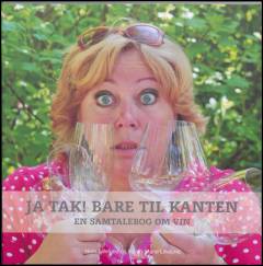 Ja tak! Bare til kanten : en samtalebog om vin