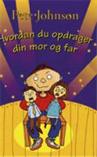 Hvordan du opdrager din mor og far