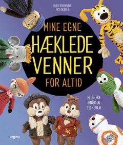 Mine egne hæklede venner for altid : tegneseriefigurer, filmfavoritter og andre elskede figurer, du kan hækle